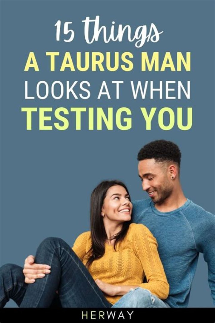 How Does A Taurus Man Test You? (And Tips to Deal) My Sign Is Taurus