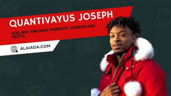 Quantivayus Joseph Biography; Siblings, Parent, Career and Death Alaiada